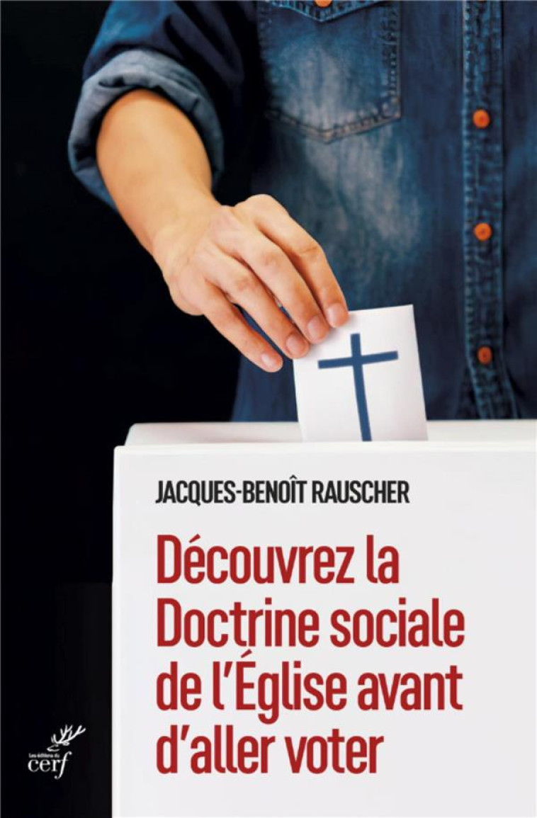 DECOUVREZ LA DOCTRINE SOCIALE DE L-EGLISE AVANT D-ALLER VOTER - RAUSCHER JACQUES-BEN - CERF