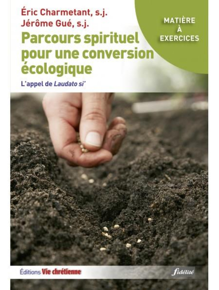 PARCOURS SPIRITUELS POUR UNE CONVERSION ECOLOGIQUE - CHARMETANT/GUE - FIDELITE