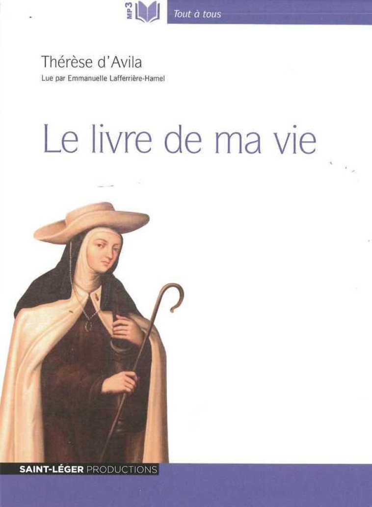 LE LIVRE DE MA VIE THERESE D-AVILA - AUDIOLIVRE MP3 - XXX - Saint-Léger productions