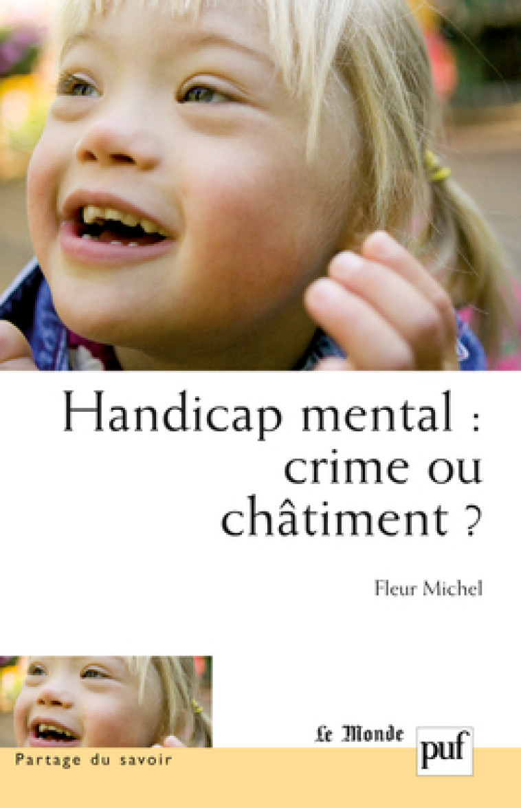 HANDICAP MENTAL : CRIME OU CHATIMENT ? - APPROCHE PSYCHOPATHOLOGIQUE DES ADOLESCENTS HANDICAPES MENT - Fleur Michel - PUF