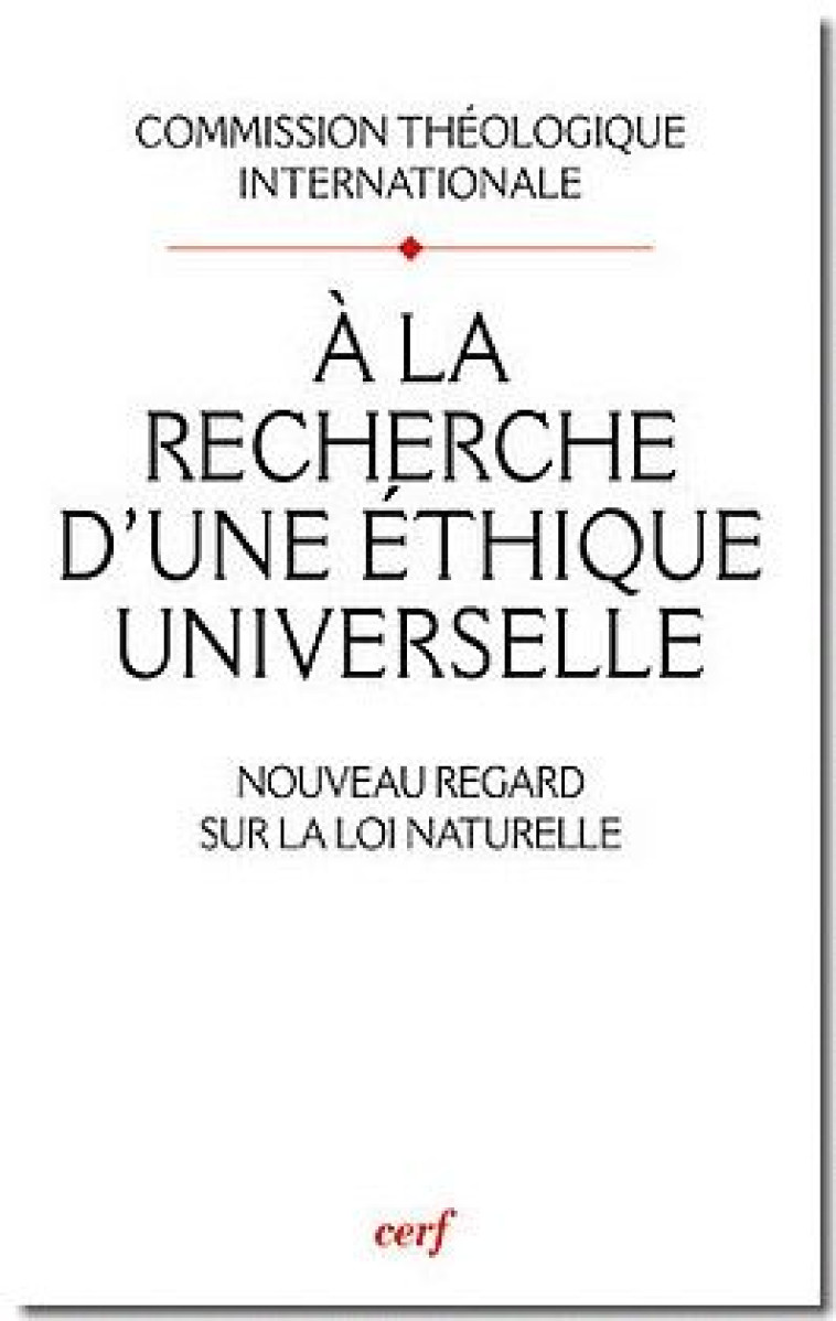 A LA RECHERCHE D-UNE ETHIQUE UNIVERSELLE - COM THEOLOGIQUE INT - CERF