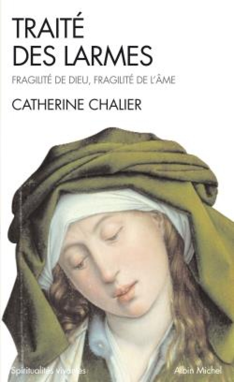 SPIRITUALITES VIVANTES POCHE - T233 - TRAITE DES LARMES (ESPACES LIBRES - SPIRITUALITES VIVANTES) - CHALIER CATHERINE - ALBIN MICHEL