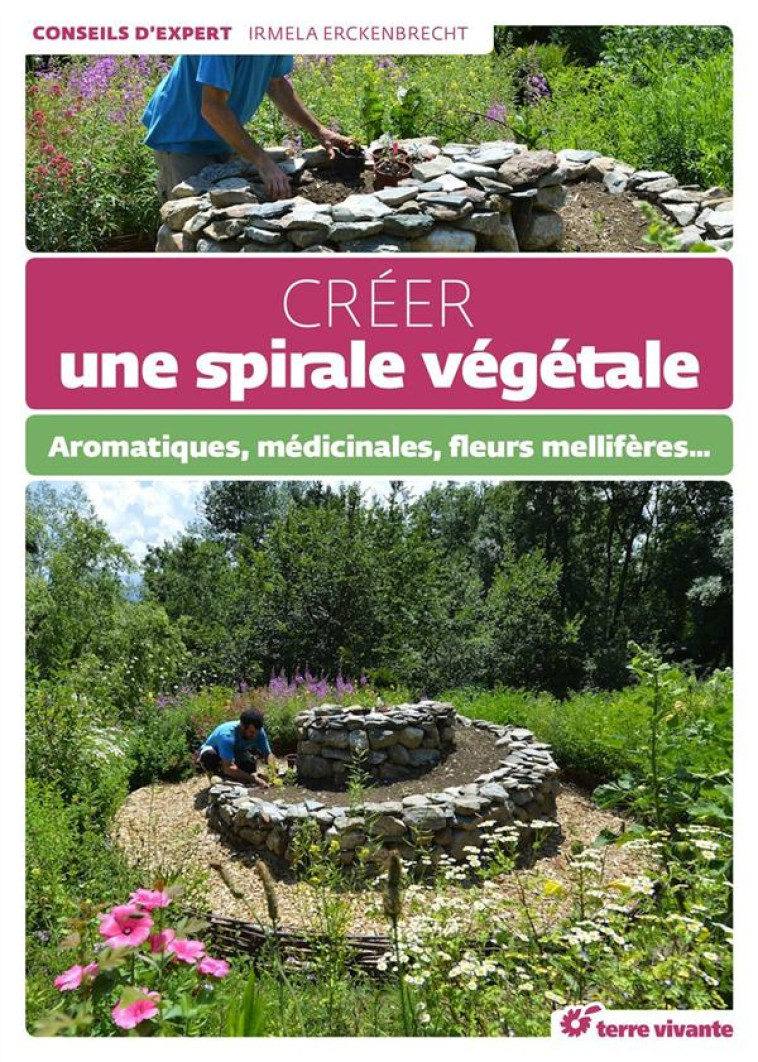 CREEZ UNE SPIRALE VEGETALE - AROMATIQUES, MEDICINALES, FLEURS MELLIFERES... - ERCKENBRECHT IRMELA - Terre vivante