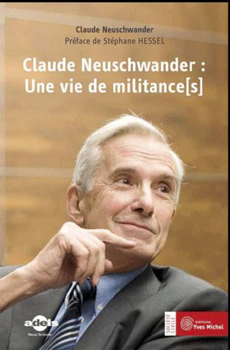 CLAUDE NEUSCHWANDER : UNE VIE DE MILITANCE(S) - NEUSCHWANDER CLAUDE - YVES MICHEL