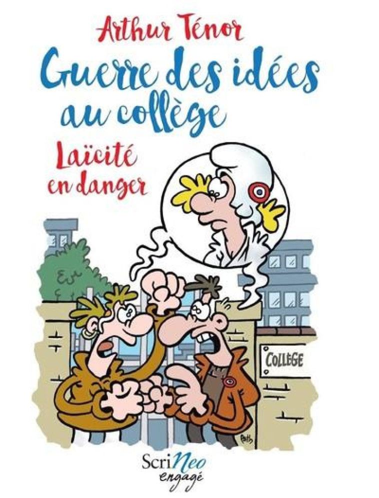 GUERRE DES IDEES AU COLLEGE - LAICITE EN DANGER - TENOR ARTHUR - Scrineo