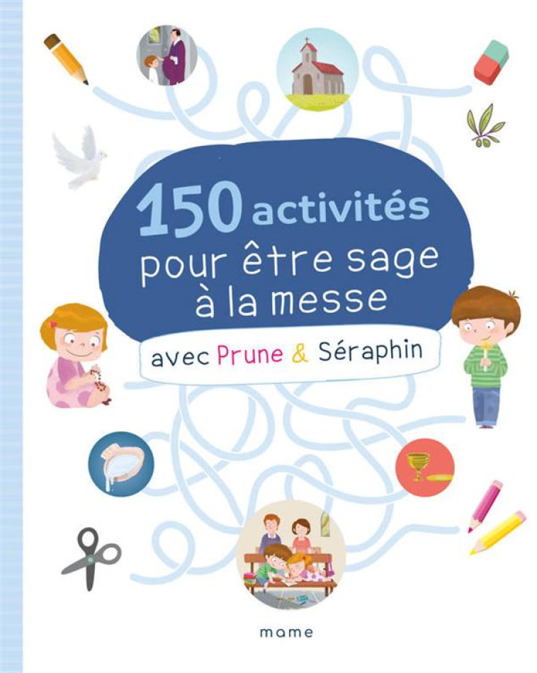 150 ACTIVITES POUR ETRE SAGE A LA MESSE AV C PRUNE ET SERAPHIN - XXX - NC