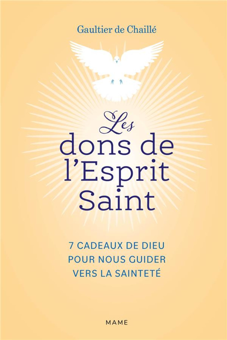 LES DONS DE L-ESPRIT SAINT 7 CADEAUX DE DIEU POUR NOUS GUIDER VERS LA - DE CHAILLE G - MAME