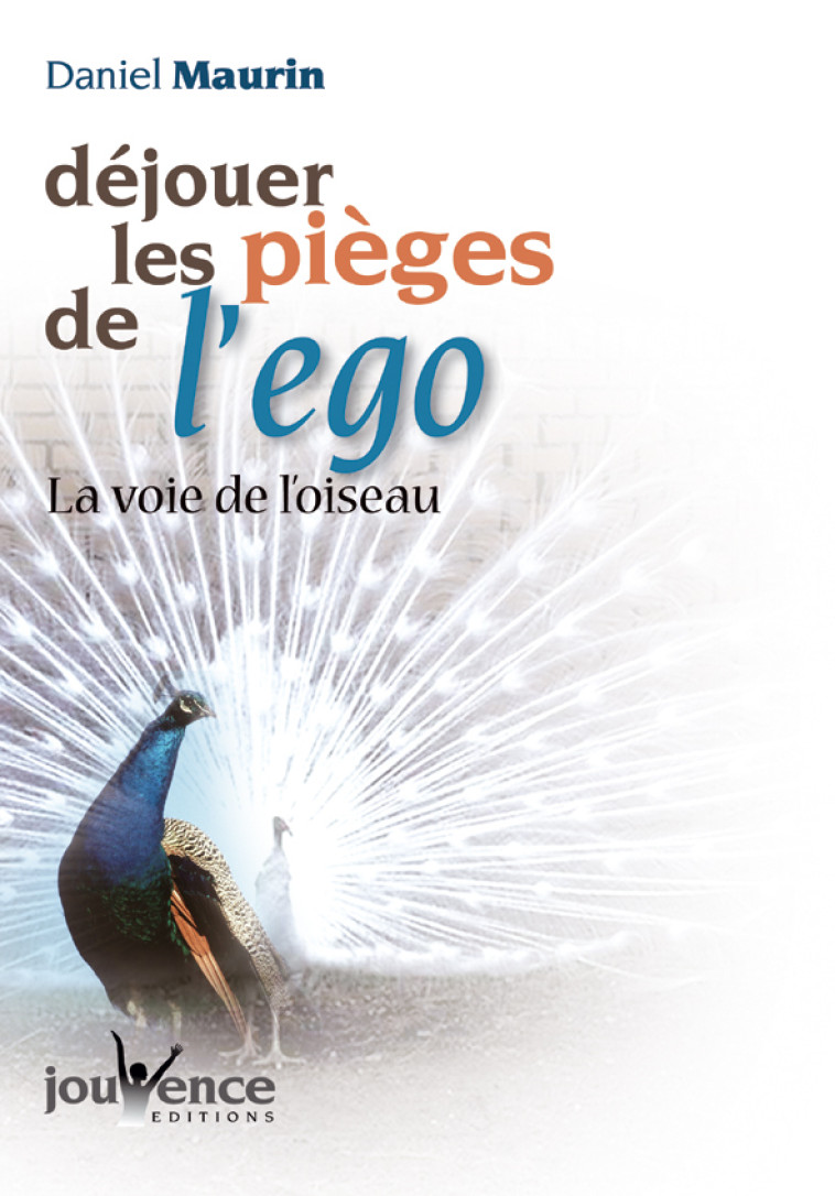 DEJOUER LES PIEGES DE L-EGO - Daniel Maurin - JOUVENCE