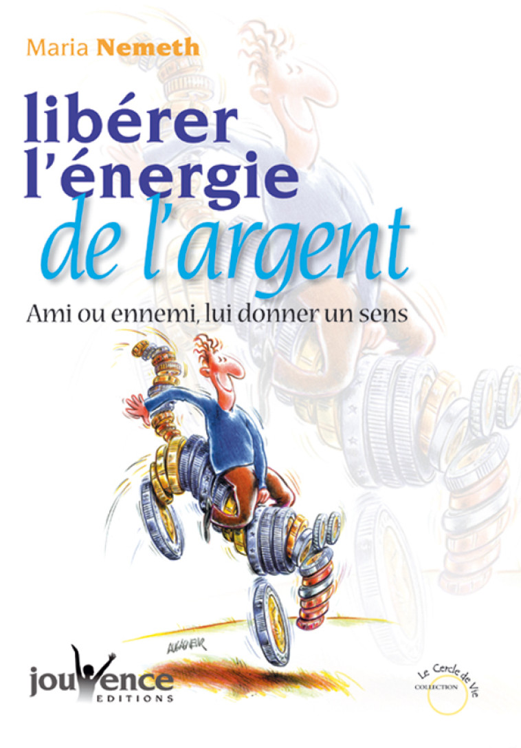 LIBERER L-ENERGIE DE L-ARGENT - AMI OU ENNEMI, LUI DONNER UN SENS - MARIA NEMETH - JOUVENCE