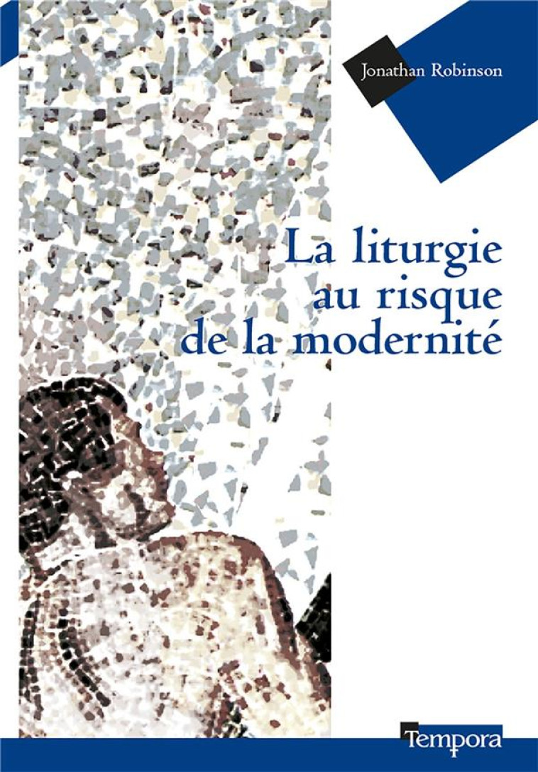 LA LITURGIE AU RISQUE DE LA MODERNITE - ROBINSON/HOURST - ARTEGE