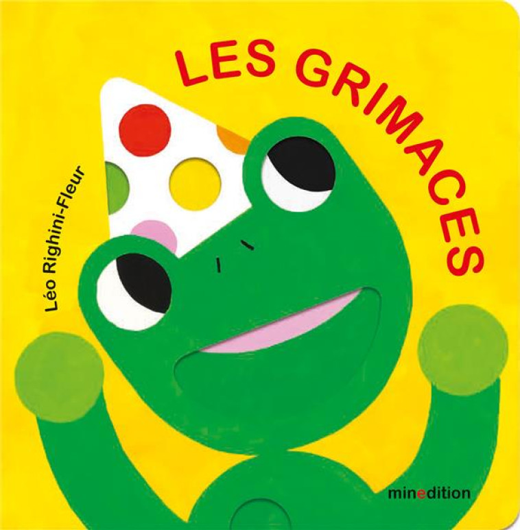 LES GRIMACES - RIGHINI-FLEUR LEO - MINEDITION