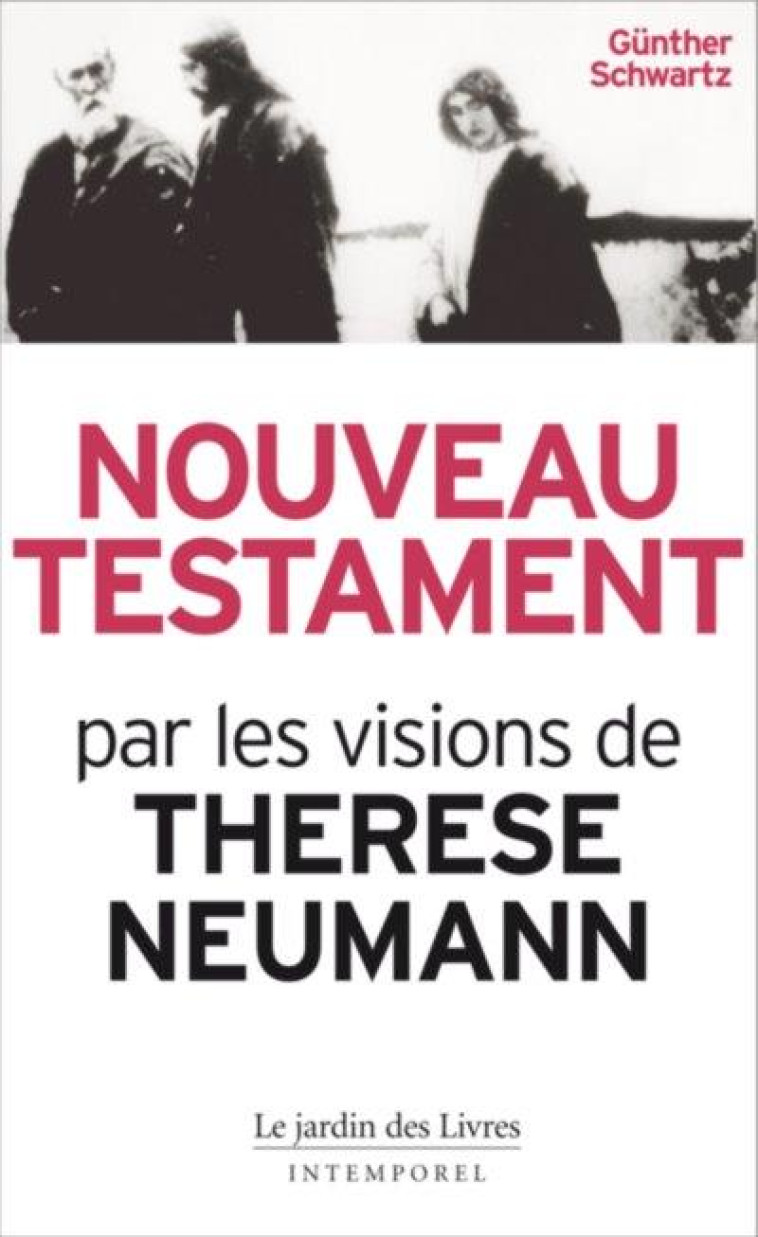 NOUVEAU TESTAMENT  -  PAR LES VISIONS DE THERESE NEUMANN - Schwartz Gunther - le Jardin des livres