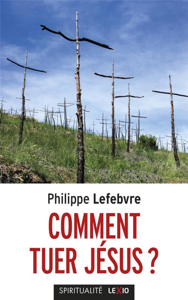 COMMENT TUER JESUS - LEFEBVRE PHILIPPE - CERF