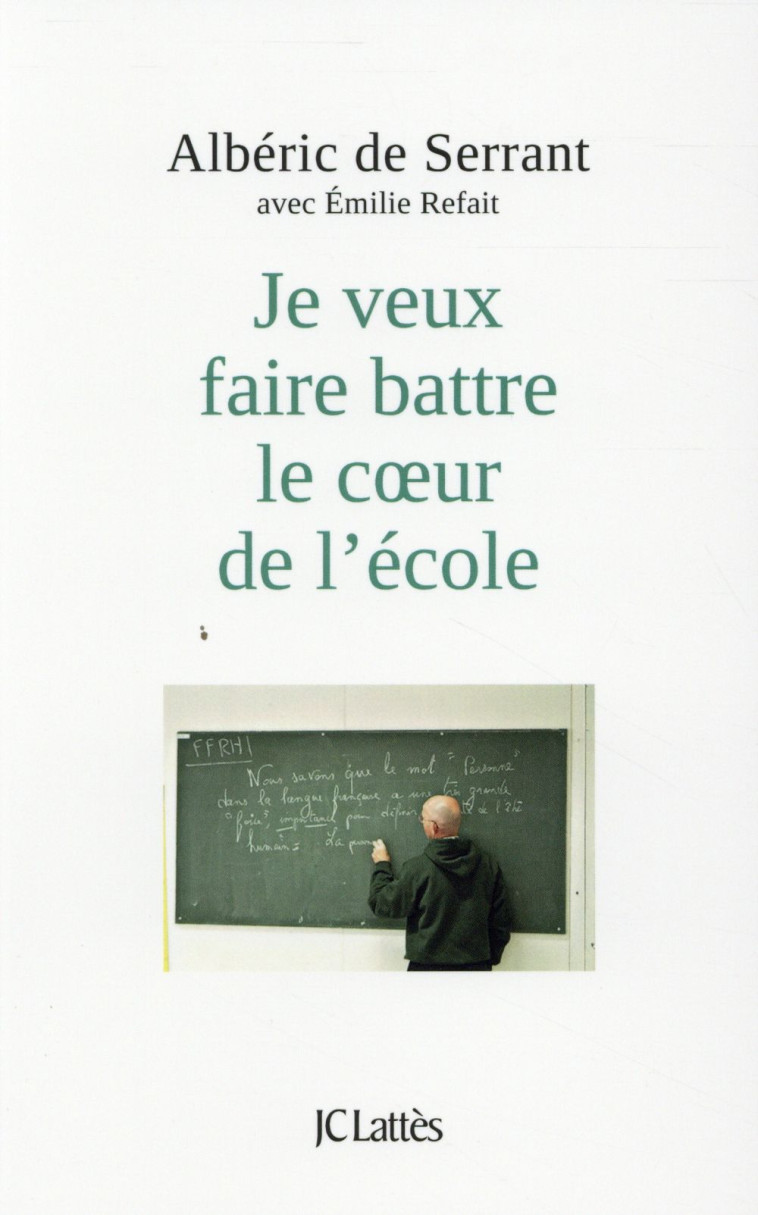 JE VEUX FAIRE BATTRE LE COEUR DE L-ECOLE - SERRANT ALBERIC - Lattès