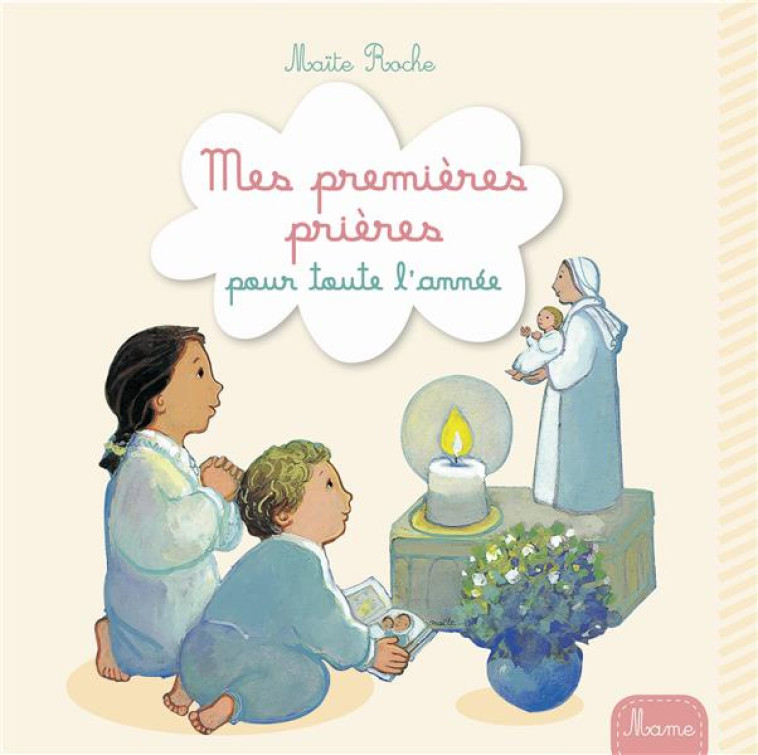 MES PREMIERES PRIERES POUR TOUTE L-ANNEE - ROCHE M - Mame