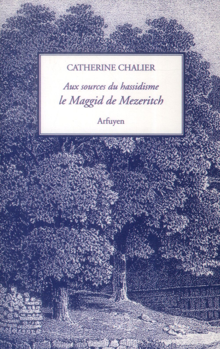 AUX SOURCES DU HASSIDISME, LE MAGGID DE MEZERITCH - CHALIER - Arfuyen