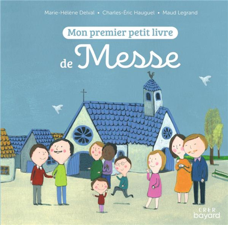 MON PREMIER PETIT LIVRE DE MESSE - HAUGUEL/LEGRAND - CRER