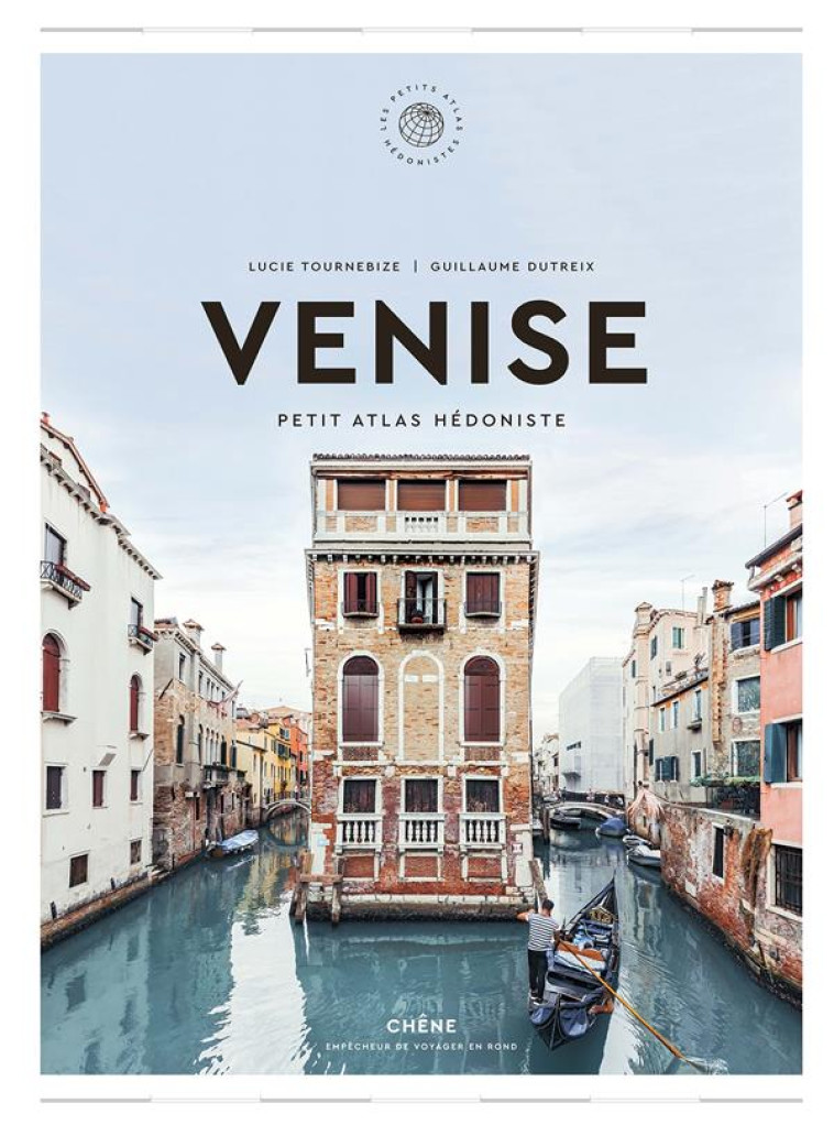 VENISE - PETIT ATLAS HEDONISTE - GUILLAUME DUTREIX - LE CHENE