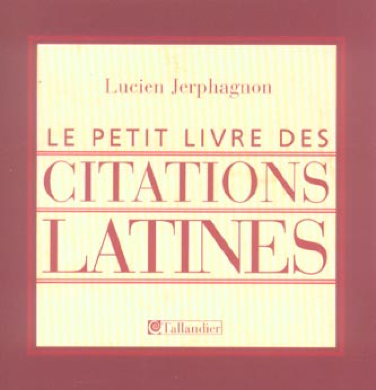 LE PETIT LIVRE DES CITATIONS LATINES - JERPHAGNON LUCIEN - TALLANDIER