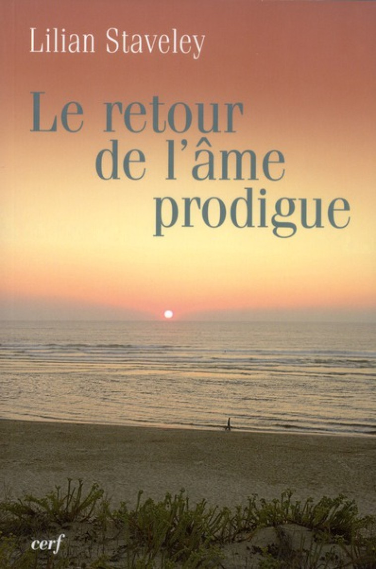 LE RETOUR DE L-AME PRODIGUE - STAVELEY LILIAN - CERF