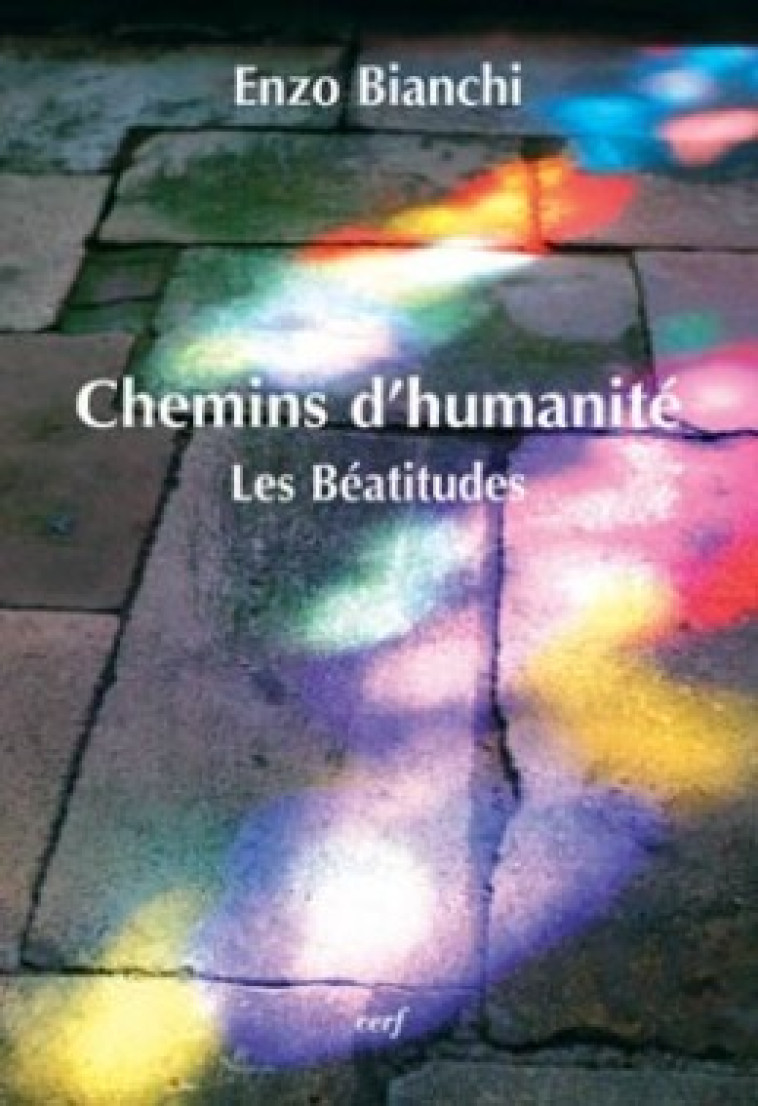 CHEMINS D-HUMANITE - LES BEATITUDES - Enzo Bianchi - CERF