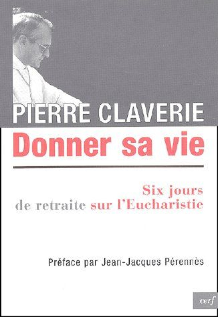 DONNER SA VIE - CLAVERIE PIERRE - CERF