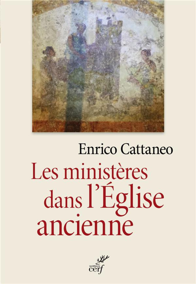 LES MINISTERES DANS L-EGLISE ANCIENNE - CATTANEO ENRICO - CERF