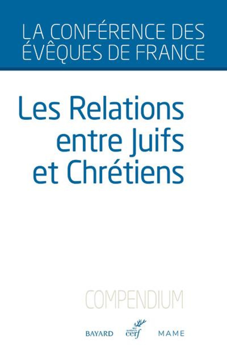 LES RELATIONS ENTRE JUIFS ET CHRETIENS - CONFERENCE DES EVEQU - CERF