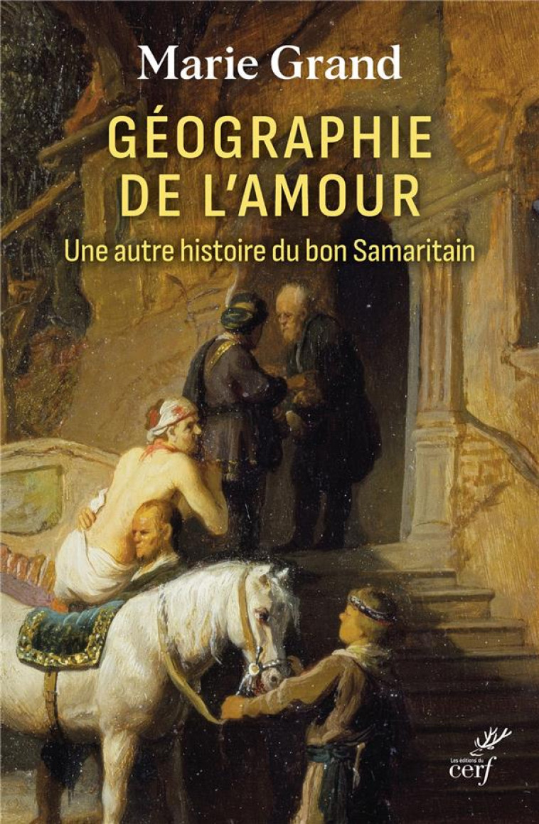 GEOGRAPHIE DE L-AMOUR - UNE AUTRE HISTOIRE DU BON SAMARITAIN - GRAND MARIE - CERF