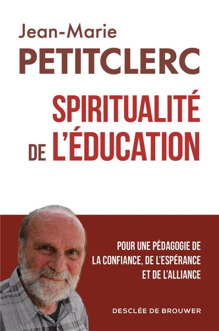 SPIRITUALITE DE L-EDUCATION - PETITCLERC J-M. - Desclee De Brouwer