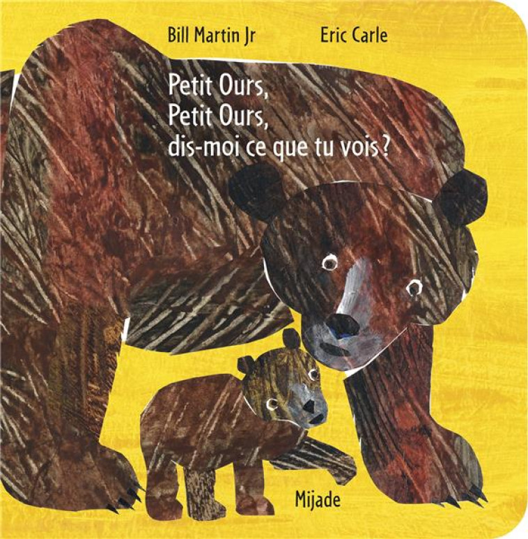 PETIT OURS, PETIT OURS, DIS-MOI CE QUE TU VOIS ? - CARLE ERIC - MIJADE