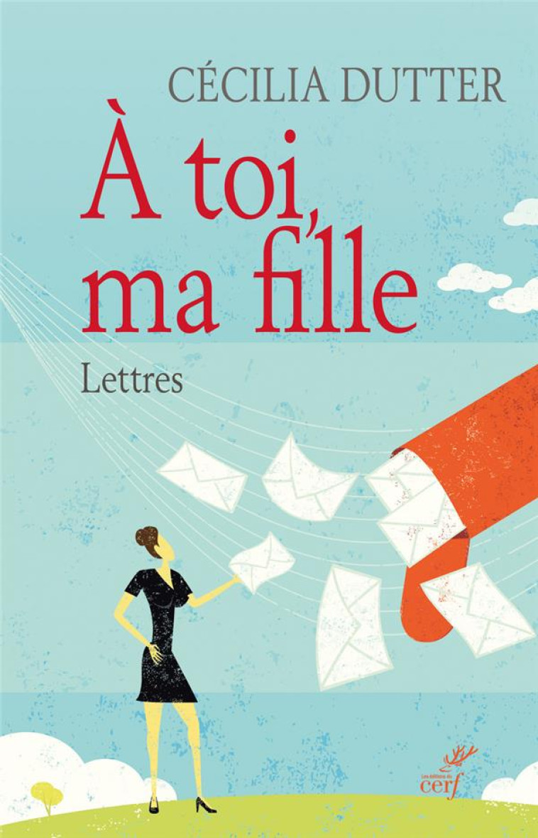 A TOI, MA FILLE. LETTRES - DUTTER CECILIA - Cerf