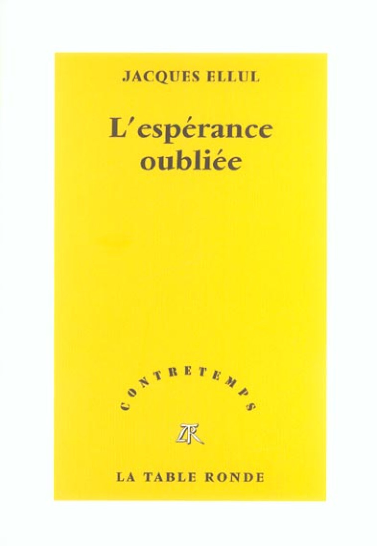 L-ESPERANCE OUBLIEE - ELLUL JACQUES - TABLE RONDE