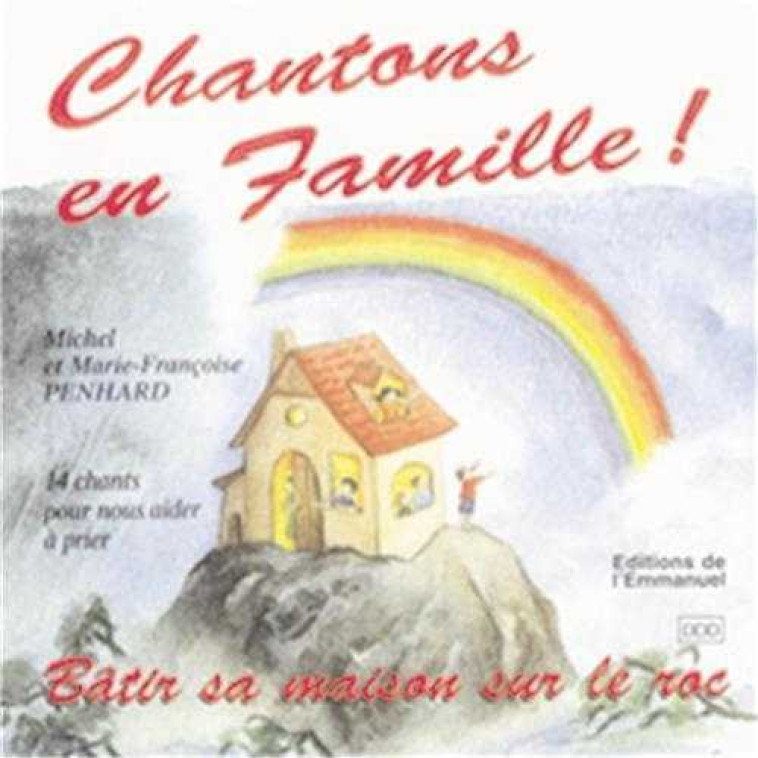 CD 2 CHANTONS EN FAMILLE ! - BATIR SA MAISON SUR LE ROC - Michel et Marie-Françoise PENHARD - EMMANUEL