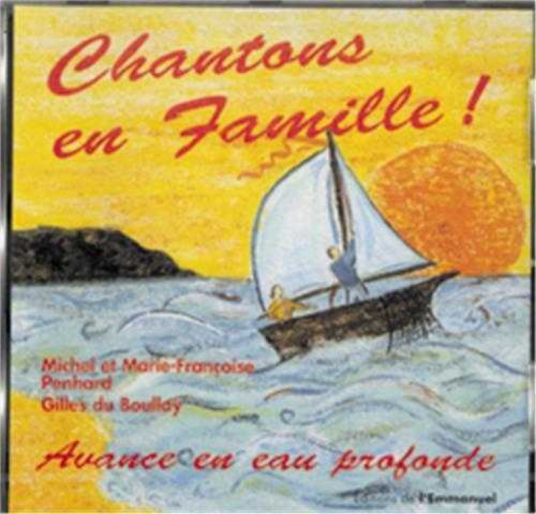 CD 3 CHANTONS EN FAMILLE ! - AVANCE EN EAU PROFONDE - Michel et Marie-Françoise PENHARD - EMMANUEL