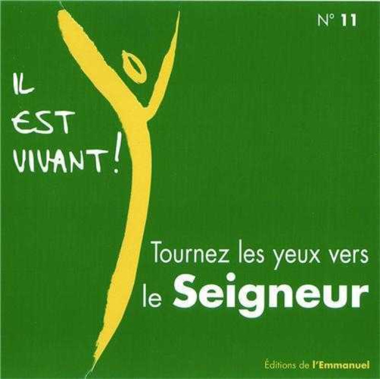 CD IL EST VIVANT ! TOURNEZ LES YEUX VERS LE SEIGNEUR - CD 11 -   - EMMANUEL