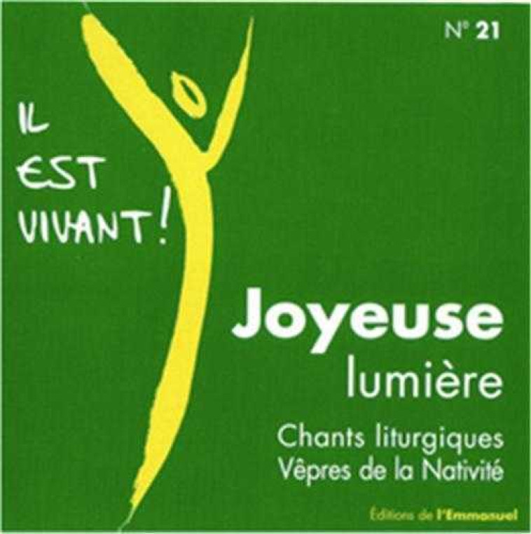 CD IL EST VIVANT ! JOYEUSE LUMIERE - CD 21 -  CHANTS IL EST VIVANT,   - EMMANUEL