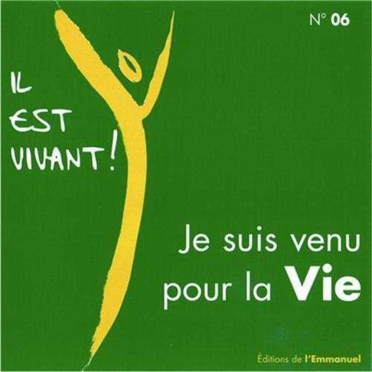 CD IL EST VIVANT ! JE SUIS VENU POUR LA VIE - CD 6 -  CHANTS IL EST VIVANT,   - EMMANUEL