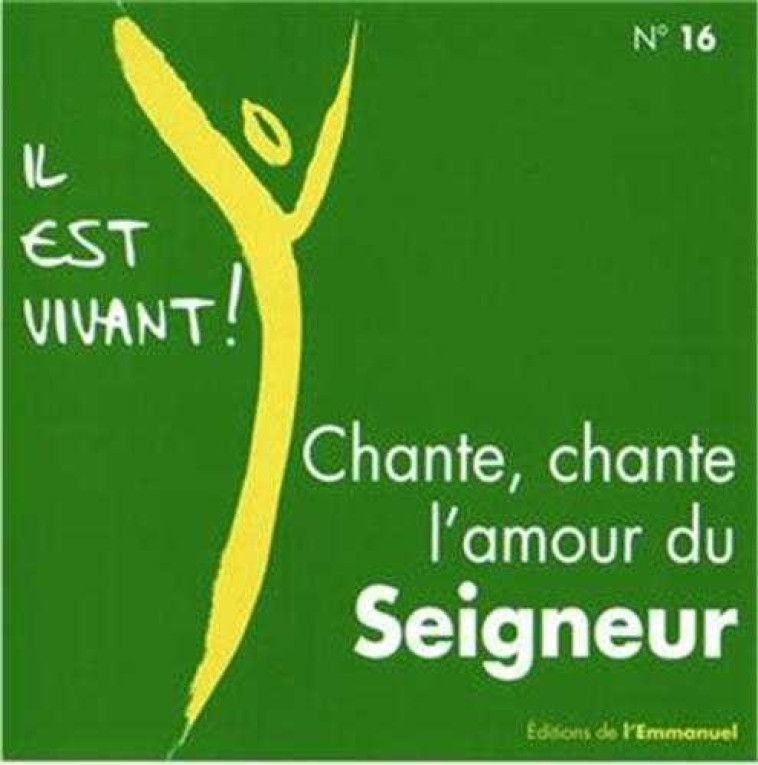 CD IL EST VIVANT ! CHANTE, CHANTE L-AMOUR DU SEIGNEUR - CD 16 -  CHANTS IL EST VIVANT,   - EMMANUEL