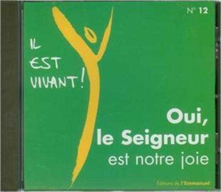 CD IL EST VIVANT ! OUI, LE SEIGNEUR EST NOTRE JOIE - CD 12 -   - EMMANUEL