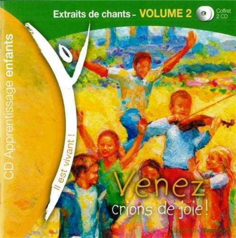 CD 2 VENEZ, CRIONS DE JOIE - CD D-APPRENTISSAGE PAR DES EXTRAITS -  Collectif - EMMANUEL