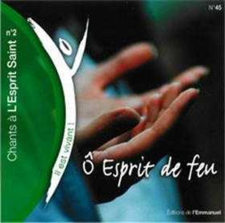 CD IL EST VIVANT ! O ESPRIT DE FEU (CHANTS A L-ESPRIT SAINT N  2) - CD 45 - AUDIO -   - EMMANUEL