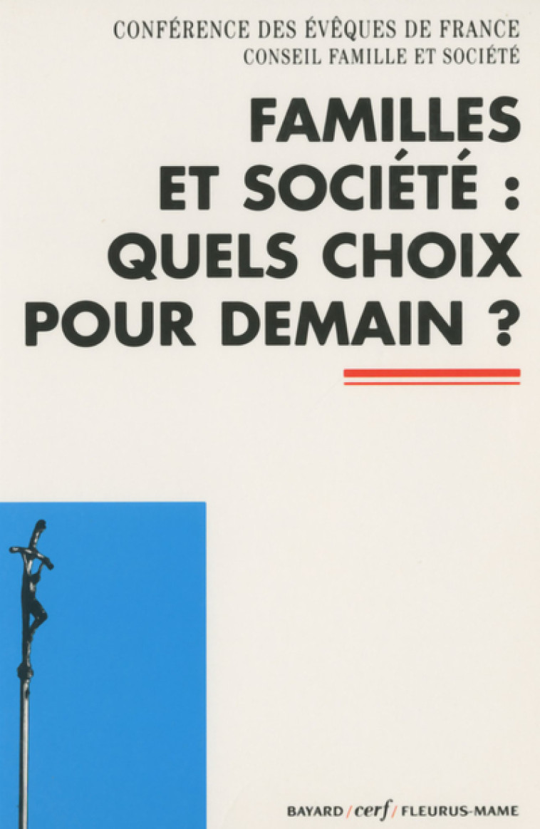 FAMILLES ET SOCIETE : QUELS CHOIX POUR DEMAIN ? -  Conférence des Évêques de France - CERF