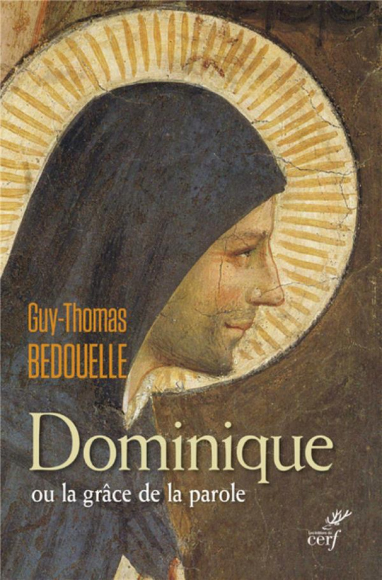 DOMINIQUE OU LA GRACE DE LA PAROLE - BEDOUELLE GUY - Cerf