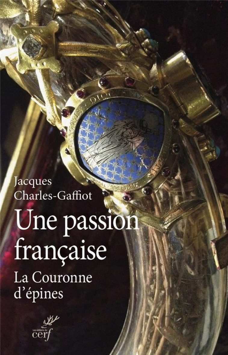 UNE PASSION FRANCAISE - LA COURONNE D-EPINES - CHARLES-GAFFIOT JACQ - Cerf