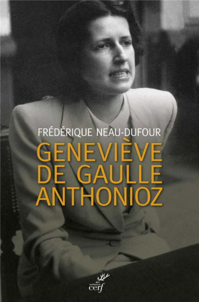 GENEVIEVE DE GAULLE ANTHONIOZ. L-AUTRE DE GAULLE - NEAU-DUFOUR FREDERIQ - Cerf