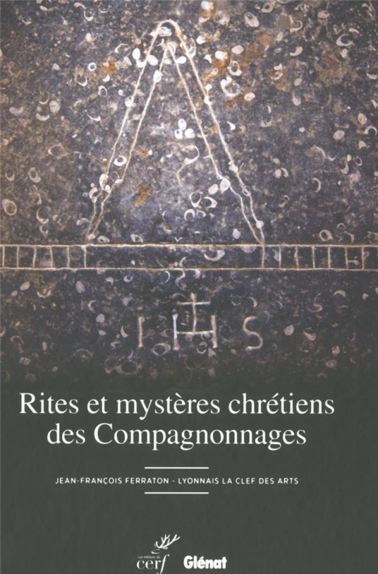 RITES ET MYSTERES CHRETIENS DES COMPAGNONNAGES - FERRATON JEAN-FRANCO - Cerf