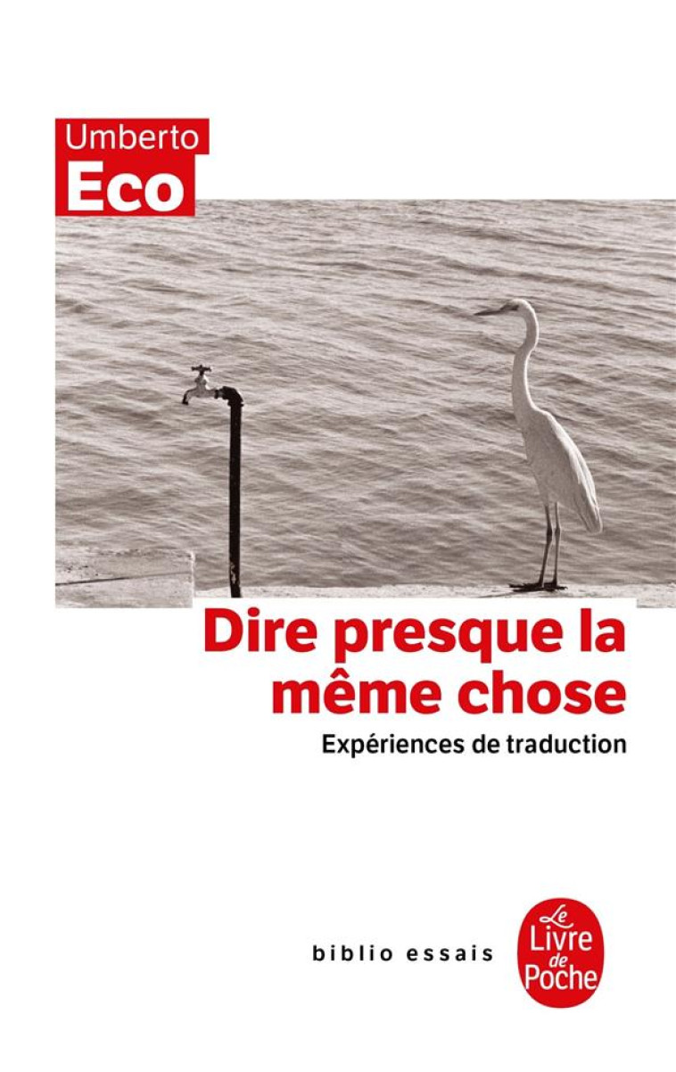 DIRE PRESQUE LA MEME CHOSE - ECO UMBERTO - LGF/Livre de Poche