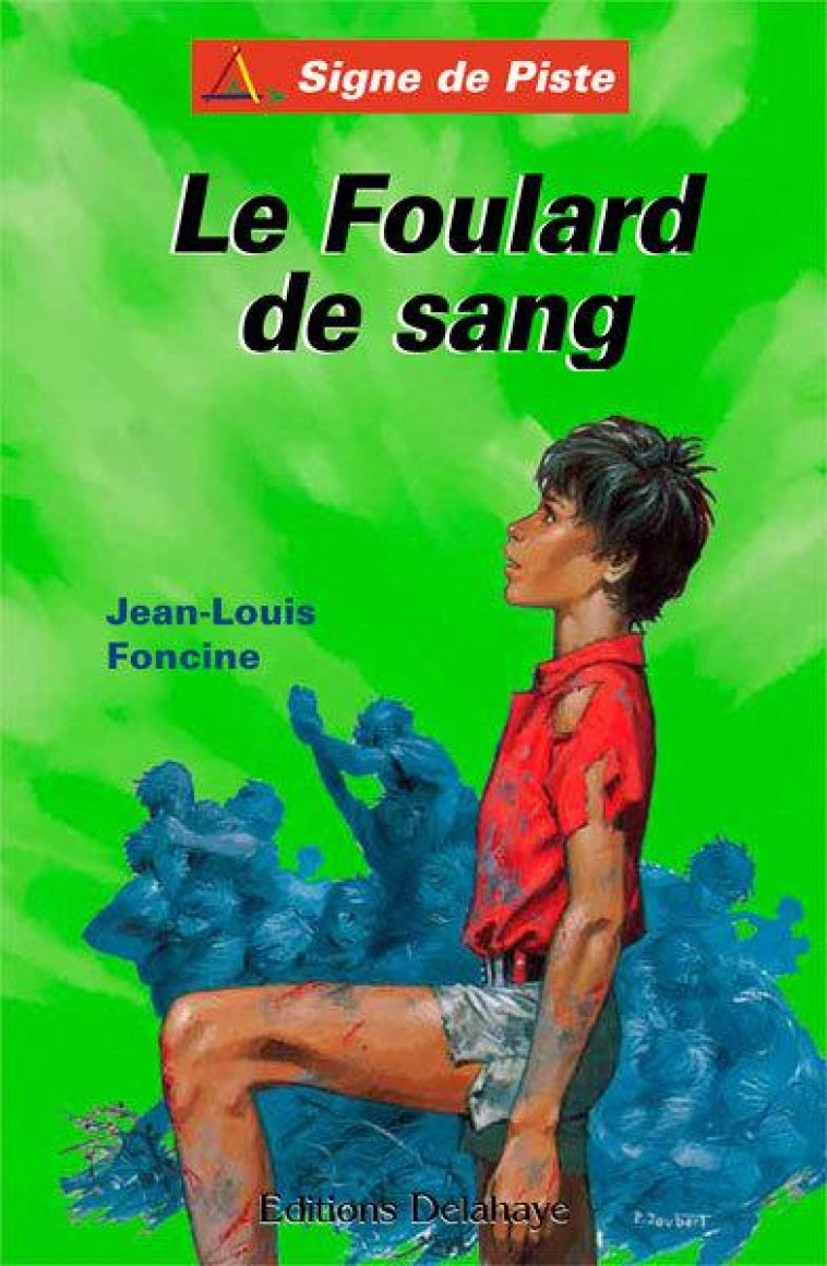 LE FOULARD DE SANG (ROMAN JEUNESSE SIGNE DE PISTE) - LOUIS FONCINE JEAN - Ed. Delahaye