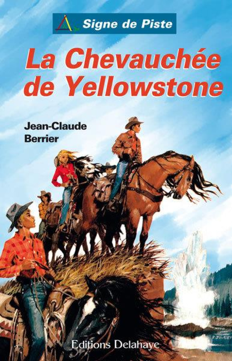 LA CHEVAUCHEE DE YELLOWSTONE (ROMAN JEUNESSE SIGNE DE PISTE) - BERRIER J-C - Ed. Delahaye